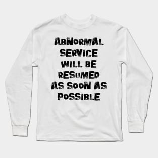 Abnormal Service Will Be Resumed As Soon As Possible (dark) Long Sleeve T-Shirt